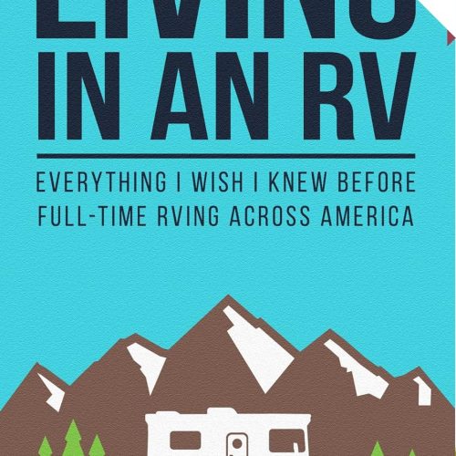 A Beginner's Guide To Living In An Rv: Everything I