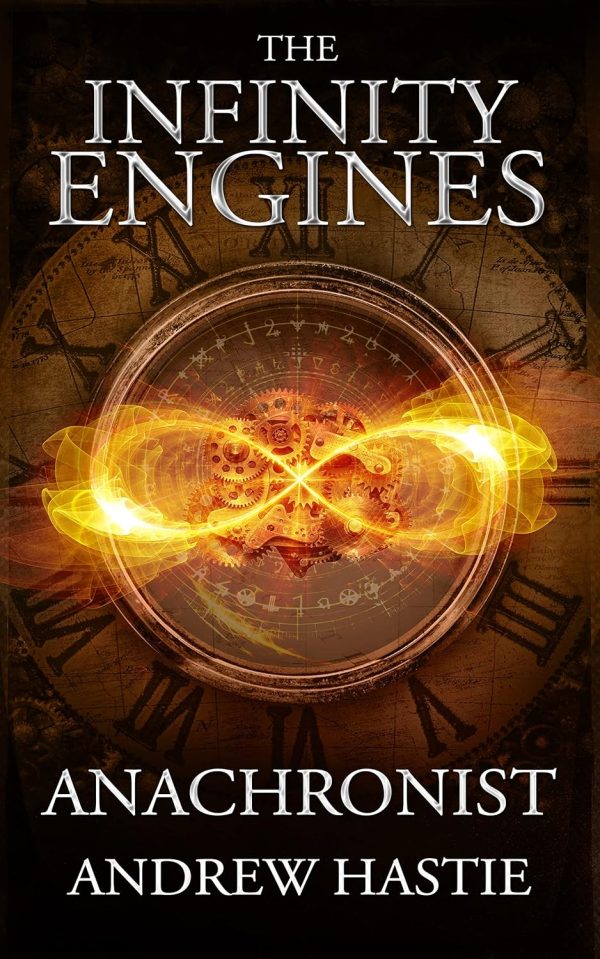 Anachronist: A Time Travel Adventure (the Infinity Engines Book 1)