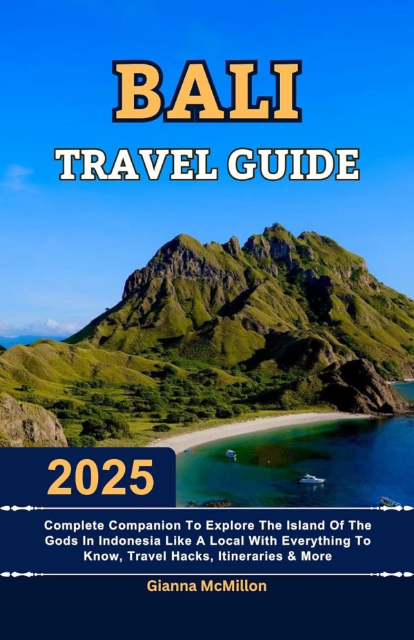 Bali Travel Guide: 2025 Complete Companion To Explore The Island