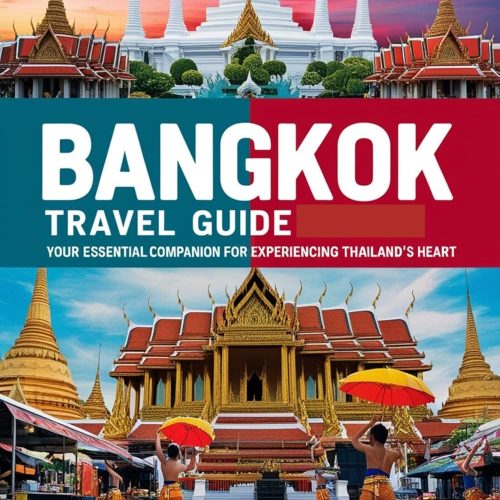 Bangkok Travel Guide 2024 2025: Your Essential Companion For