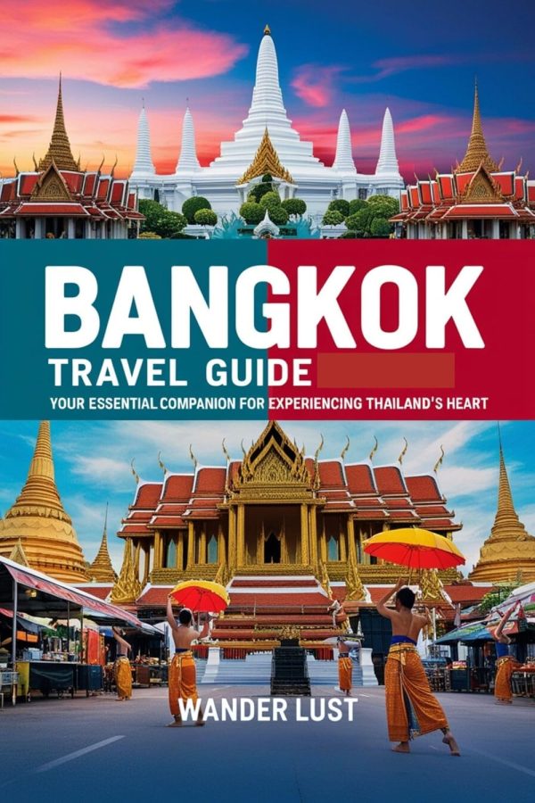 Bangkok Travel Guide 2024 2025: Your Essential Companion For