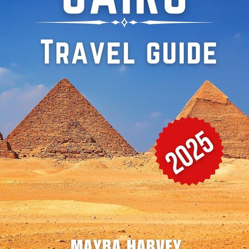 Cairo Travel Guide 2025: Discover Ancient Wonders, Modern Marvels, And