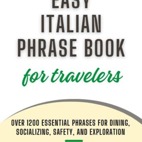 Easy Italian Phrase Book For Travelers: Over 1200 Essential Phrases