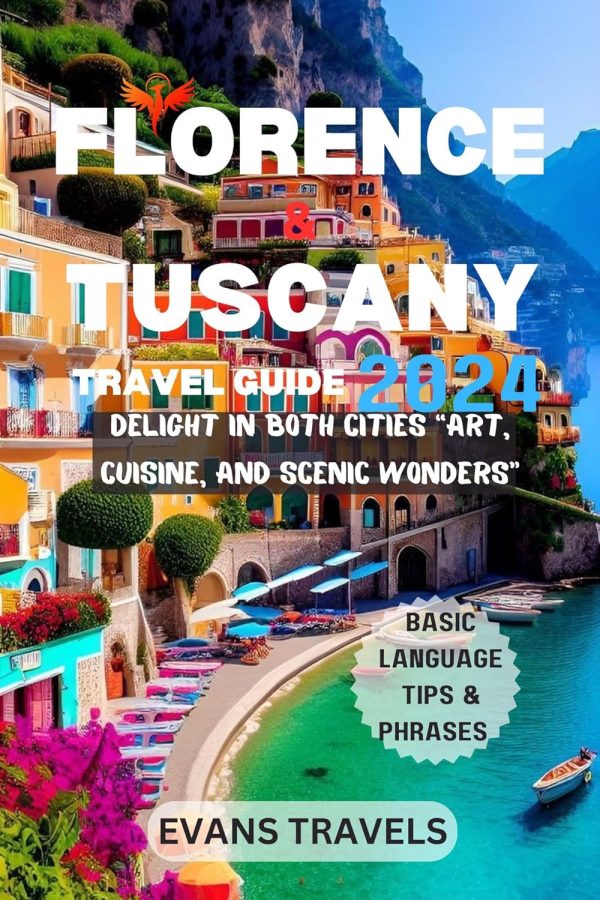 Florence And Tuscany Travel Guide 2024: Delight In Both Cities