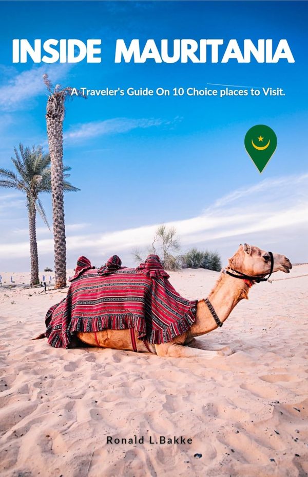 Inside mauritania : a traveler's guide on 10 choice places