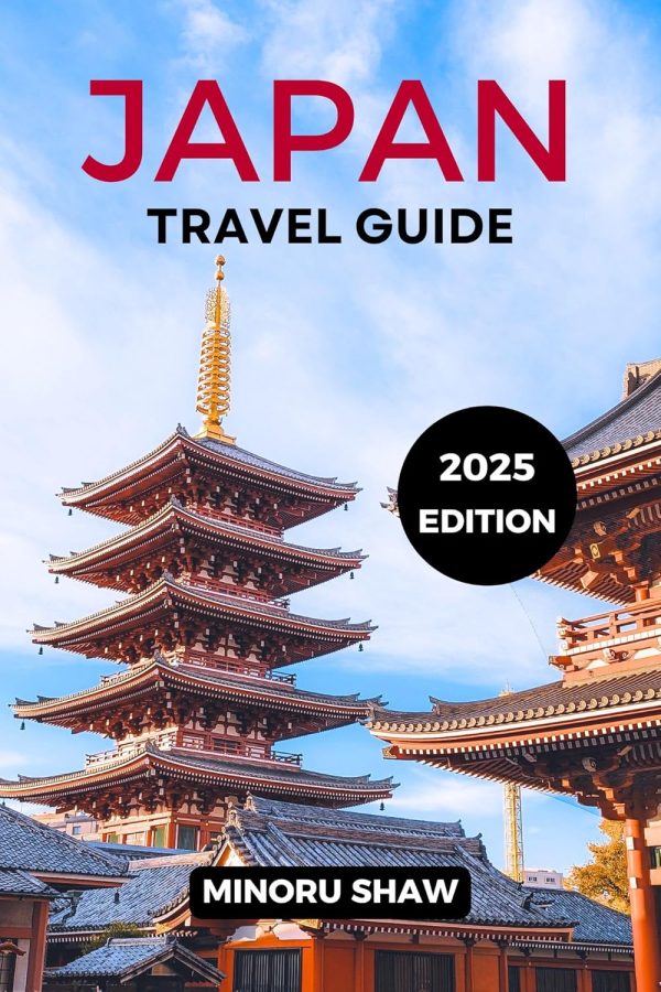 Japan Travel Guide 2025: Your Companion For An Ultimate Experience,