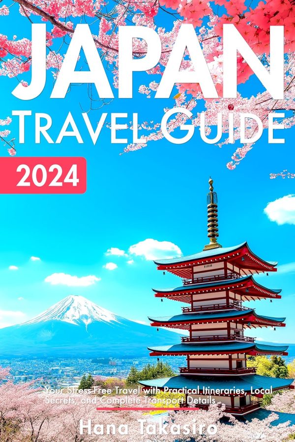 Japan travel guide 2024: your stress free travel with practical itineraries,