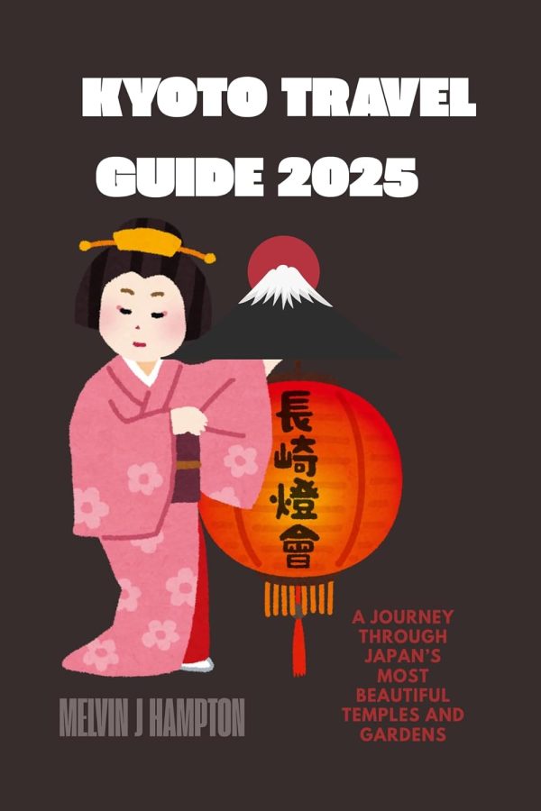 Kyoto Travel Guide 2025: A Journey Through Japan’s Most Beautiful