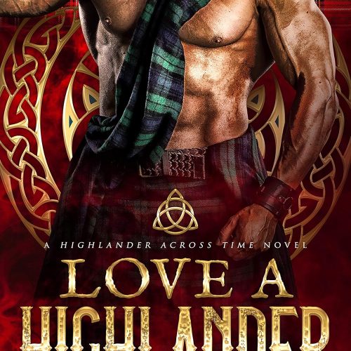 Love A Highlander: A Scottish Time Travel Romance (a Highlander