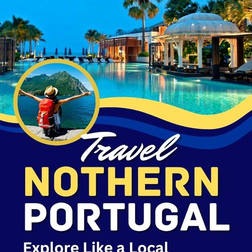 Northern Portugal Travel Guide: Your Trusted Tool For A Unique