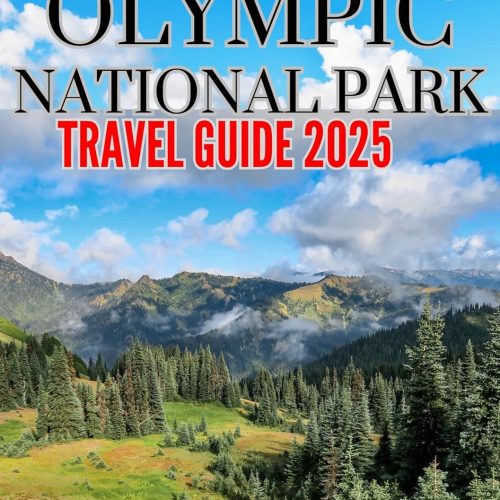 Olympic National Park Travel Guide 2025: Your Comprehensive Guide To