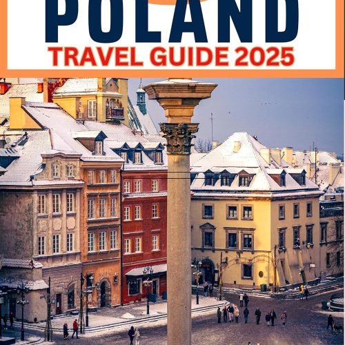 Poland Travel Guide 2025: A Comprehensive Expert Guide With Up To Date