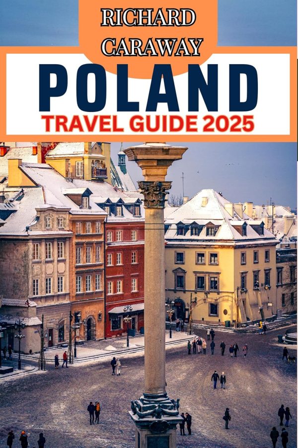 Poland Travel Guide 2025: A Comprehensive Expert Guide With Up To Date