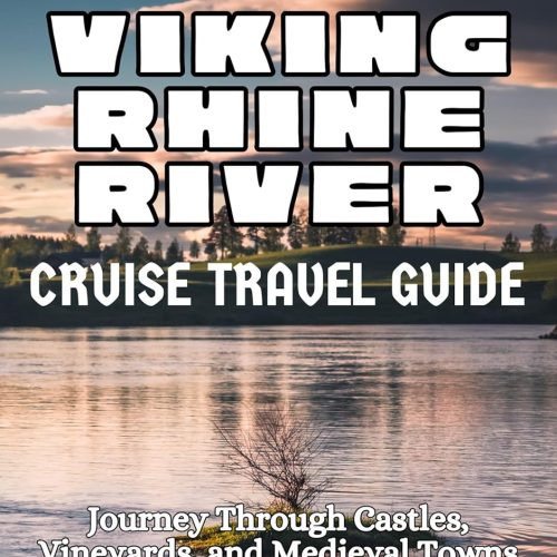 Viking Rhine River Cruise Travel Guide: Explore The Legendary Cities