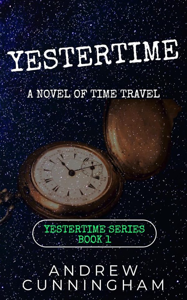 Yestertime: A Novel Of Time Travel (yestertime Series Book 1)